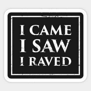 I Came, I Saw, I Raved – EDM PLUR Sticker